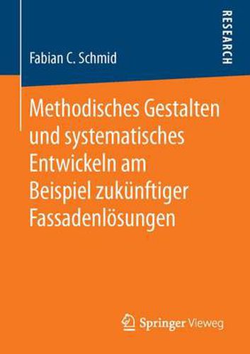Cover image for Methodisches Gestalten und systematisches Entwickeln am Beispiel zukunftiger Fassadenloesungen