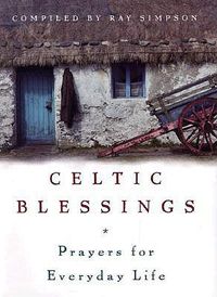 Cover image for Celtic Blessings: Prayers for Everyday Life