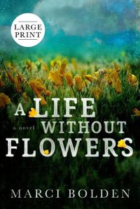 Cover image for A Life Without Flowers (LARGE PRINT)