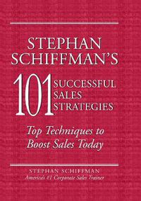 Cover image for Stephan Schiffman's 101 Most Successful Sales Strategies: Top Techniques to Boost Sales Today