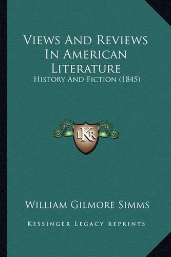 Cover image for Views and Reviews in American Literature: History and Fiction (1845)