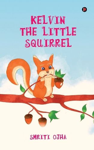 Cover image for Kelvin The Little Squirrel