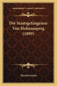 Cover image for Die Staatsgefangenen Von Hohenasperg (1899)