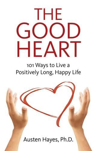 Cover image for Good Heart, The - 101 Ways to Live a Positively Long, Happy Life