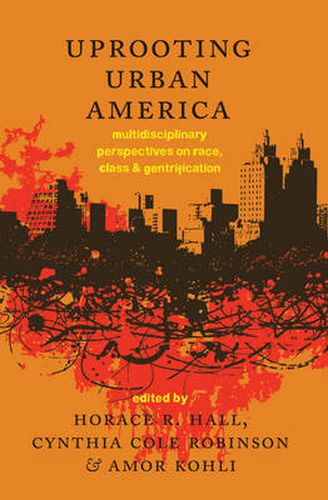 Cover image for Uprooting Urban America: Multidisciplinary Perspectives on Race, Class and Gentrification