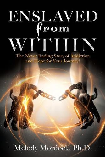 Cover image for Enslaved from Within: The Never Ending Story of Addiction and Hope for Your Journey!