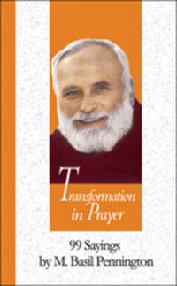 Cover image for Transformation in Prayer: 99 Sayings by M. Basil Pennington