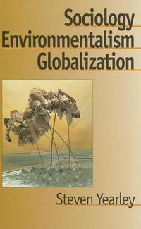 Cover image for Sociology, Environmentalism, Globalization: Reinventing the Globe