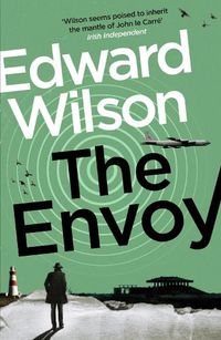 Cover image for The Envoy: A gripping Cold War espionage thriller by a former special forces officer