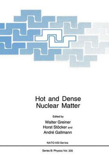 Cover image for Hot and Dense Nuclear Matter: Proceedings of a NATO ASI Held in Bodrum, Turkey, September 26-October 9, 1993