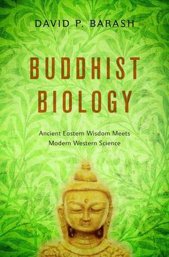 Cover image for Buddhist Biology: Ancient Eastern Wisdom Meets Modern Western Science