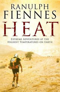 Cover image for Heat: Extreme Adventures at the Highest Temperatures on Earth