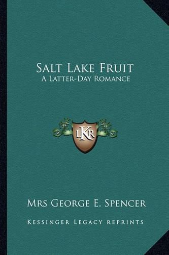 Cover image for Salt Lake Fruit: A Latter-Day Romance