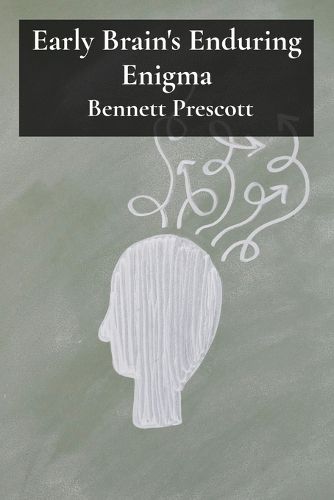 Cover image for Early Brain's Enduring Enigma