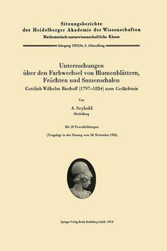 Cover image for Untersuchungen UEber Den Farbwechsel Von Blumenblattern, Fruchten Und Samenschalen: Gottlieb Wilhelm Bischoff (1797-1854) Zum Gedachtnis