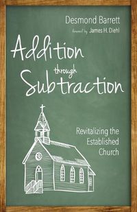 Cover image for Addition Through Subtraction: Revitalizing the Established Church