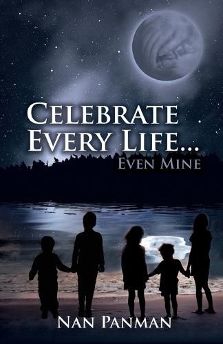 Cover image for Celebrate Every Life....Even Mine