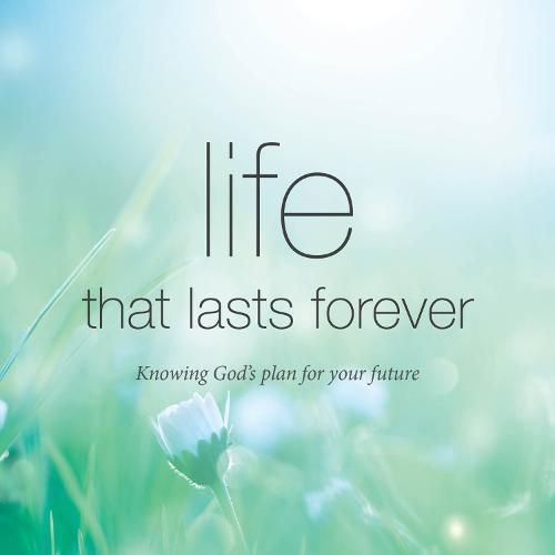 Life that lasts forever: Knowing God's plan for your future