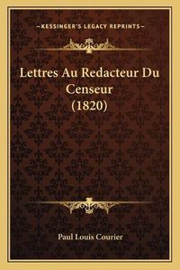 Cover image for Lettres Au Redacteur Du Censeur (1820)