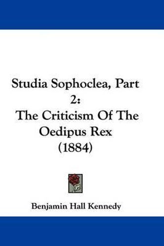 Studia Sophoclea, Part 2: The Criticism of the Oedipus Rex (1884)