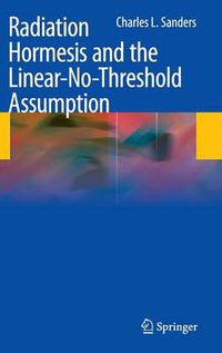 Cover image for Radiation Hormesis and the Linear-No-Threshold Assumption