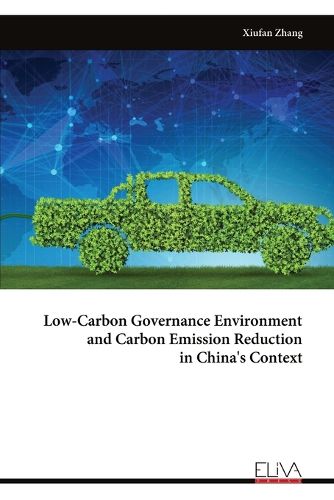 Cover image for Low-Carbon Governance Environment and Carbon Emission Reduction in China's Context