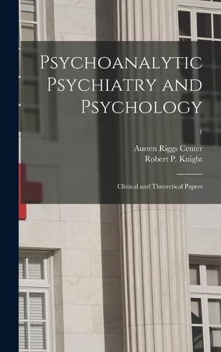 Cover image for Psychoanalytic Psychiatry and Psychology; Clinical and Theoretical Papers; 1