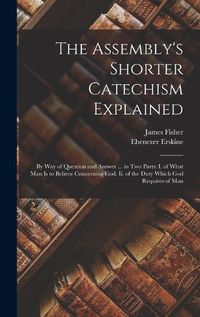 Cover image for The Assembly's Shorter Catechism Explained