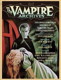 Cover image for The Vampire Archives: The Most Complete Volume of Vampire Tales Ever Published