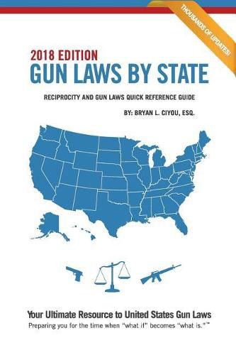 Cover image for Gun Laws by State 2018 Edition: Reciprocity and Gun Laws Quick Reference Guide