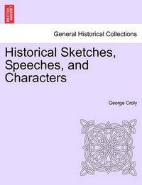 Cover image for Historical Sketches, Speeches, and Characters