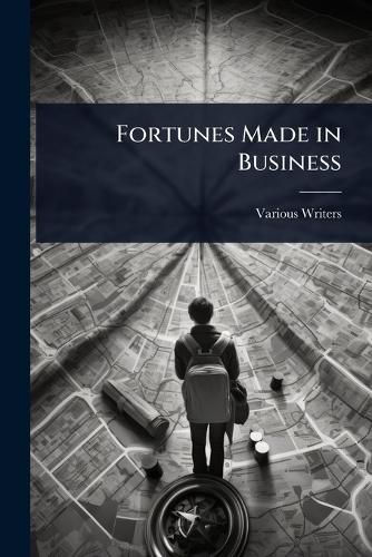 Cover image for Fortunes Made in Business