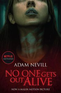 Cover image for No One Gets Out Alive: Now a major NETFLIX film