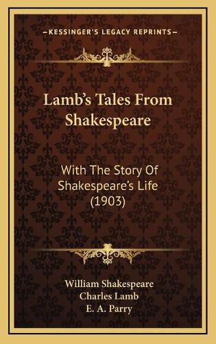 Lamb's Tales from Shakespeare: With the Story of Shakespeare's Life (1903)