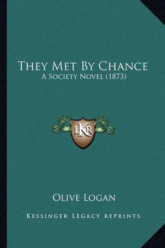 They Met by Chance They Met by Chance: A Society Novel (1873) a Society Novel (1873)