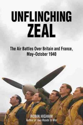 Cover image for Unflinching Zeal: The Air Battles Over France and Britain, May-October 1940