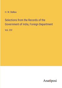 Cover image for Selections from the Records of the Government of India, Foreign Department