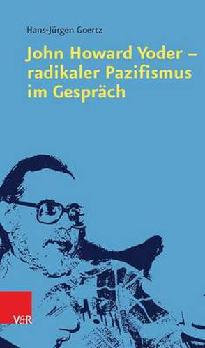 Cover image for John Howard Yoder - radikaler Pazifismus im Gesprach
