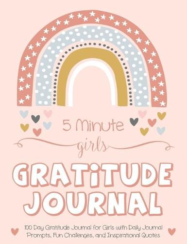 Cover image for 5 Minute Girls Gratitude Journal: 100 Day Gratitude Journal for Girls with Daily Journal Prompts, Fun Challenges, and Inspirational Quotes (Unicorn Design for Kids Ages 5-10)