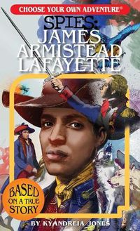 Cover image for Choose Your Own Adventure Spies: James Armistead Lafayette