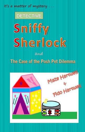 Cover image for Sniffy Sherlock and the Case of the Posh Pet Dilemma