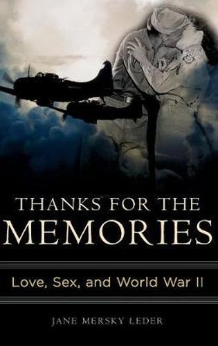 Cover image for Thanks for the Memories: Love, Sex, and World War II