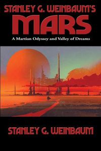 Cover image for Stanley G. Weinbaum's Mars: A Martian Odyssey and Valley of Dreams