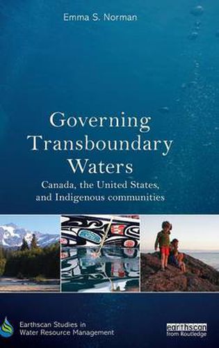 Cover image for Governing Transboundary Waters: Canada, the United States, and Indigenous Communities