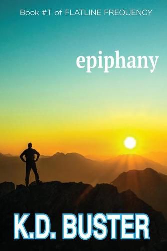 Cover image for Epiphany: Book #1 of FLATLINE FREQUENCY. A Dystopian, High-concept SCI-FI Series