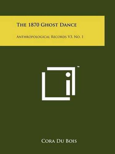 The 1870 Ghost Dance: Anthropological Records V3, No. 1