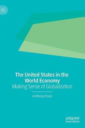 Cover image for The United States in the World Economy: Making Sense of Globalization