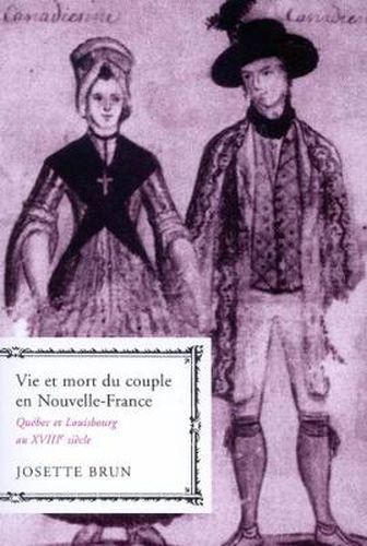 Cover image for Vie et mort du couple en Nouvelle-France: Quebec et Louisbourg au XVIIIe siecle