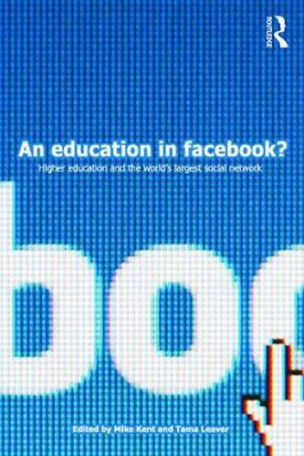 Cover image for An Education in Facebook?: Higher Education and the World's Largest Social Network