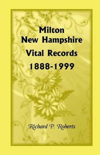 Cover image for Milton, New Hampshire, Vital Records, 1888-1999